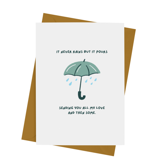 NEVER RAINS BUT IT POURS SYMPATHY CARD