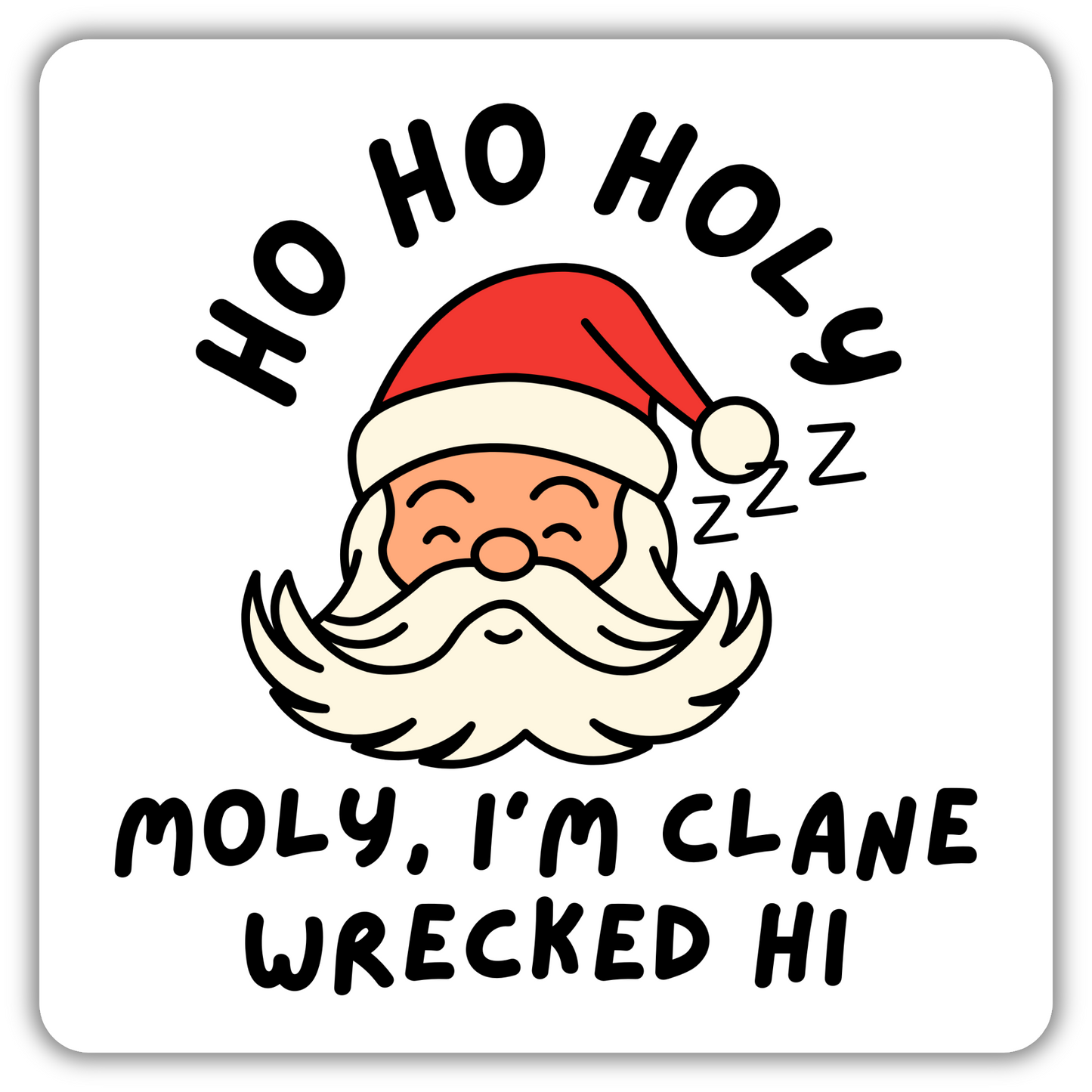 HO HO HOLY MOLY, I'M CLANE WRECKED COASTER