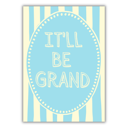 IT'LL BE GRAND PRINT