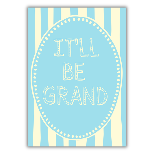 IT'LL BE GRAND PRINT