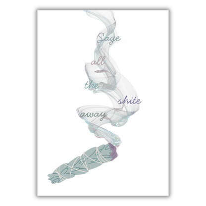 SAGE ALL THE SHITE AWAY PRINT