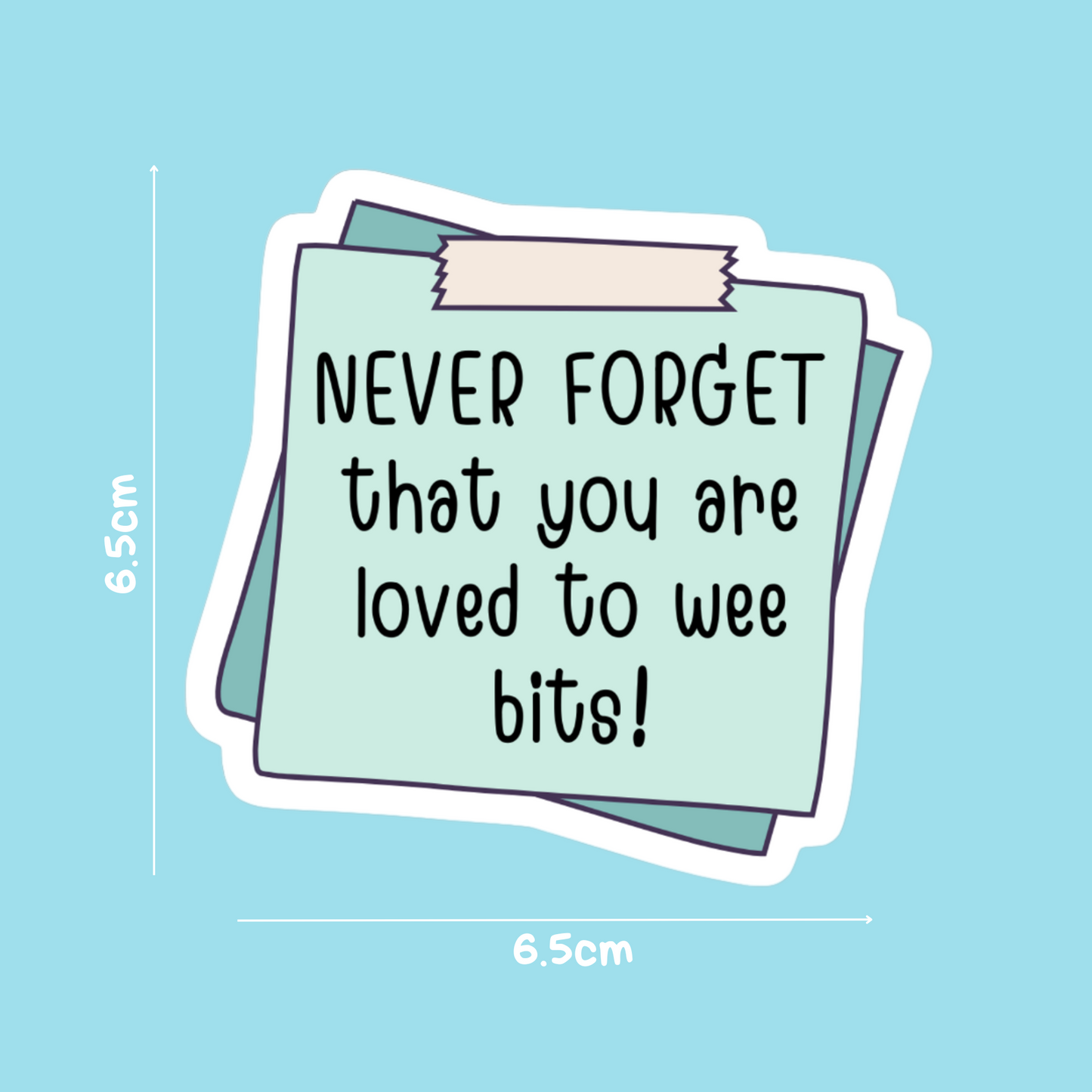 LOVED TO WEE BITS REMINDER STICKER