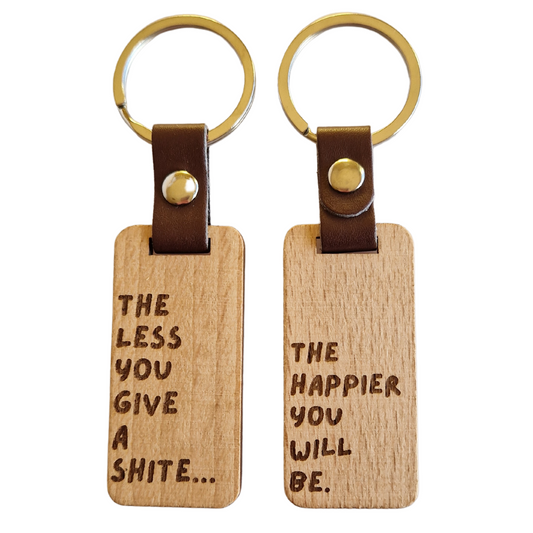 THE LESS YOU GIVE A SHITE KEYRING