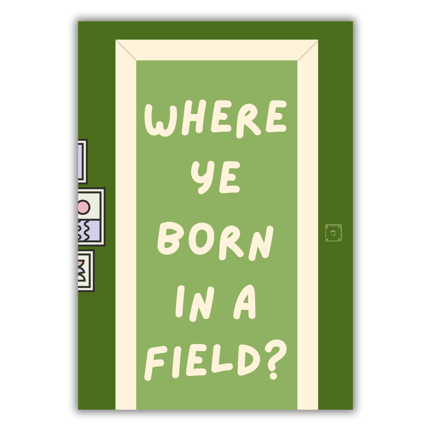 BORN IN A FIELD? PRINT