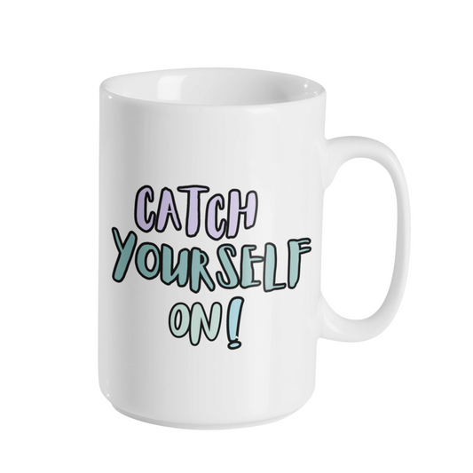 CATCH YOURSELF ON MUG