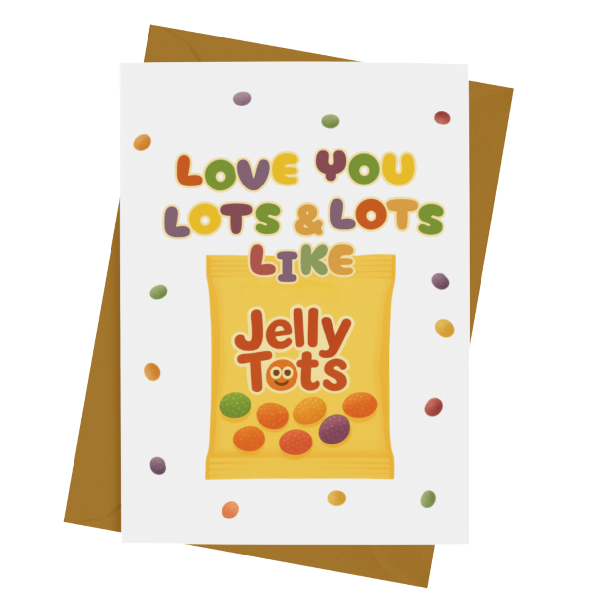 LOVE YOU LOTS & LOTS LIKE JELLY TOTS CARD