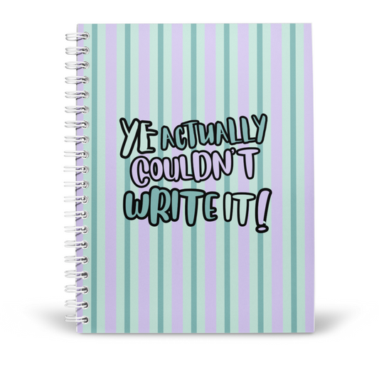 YE COULDN'T WRITE IT A5 NOTEBOOK