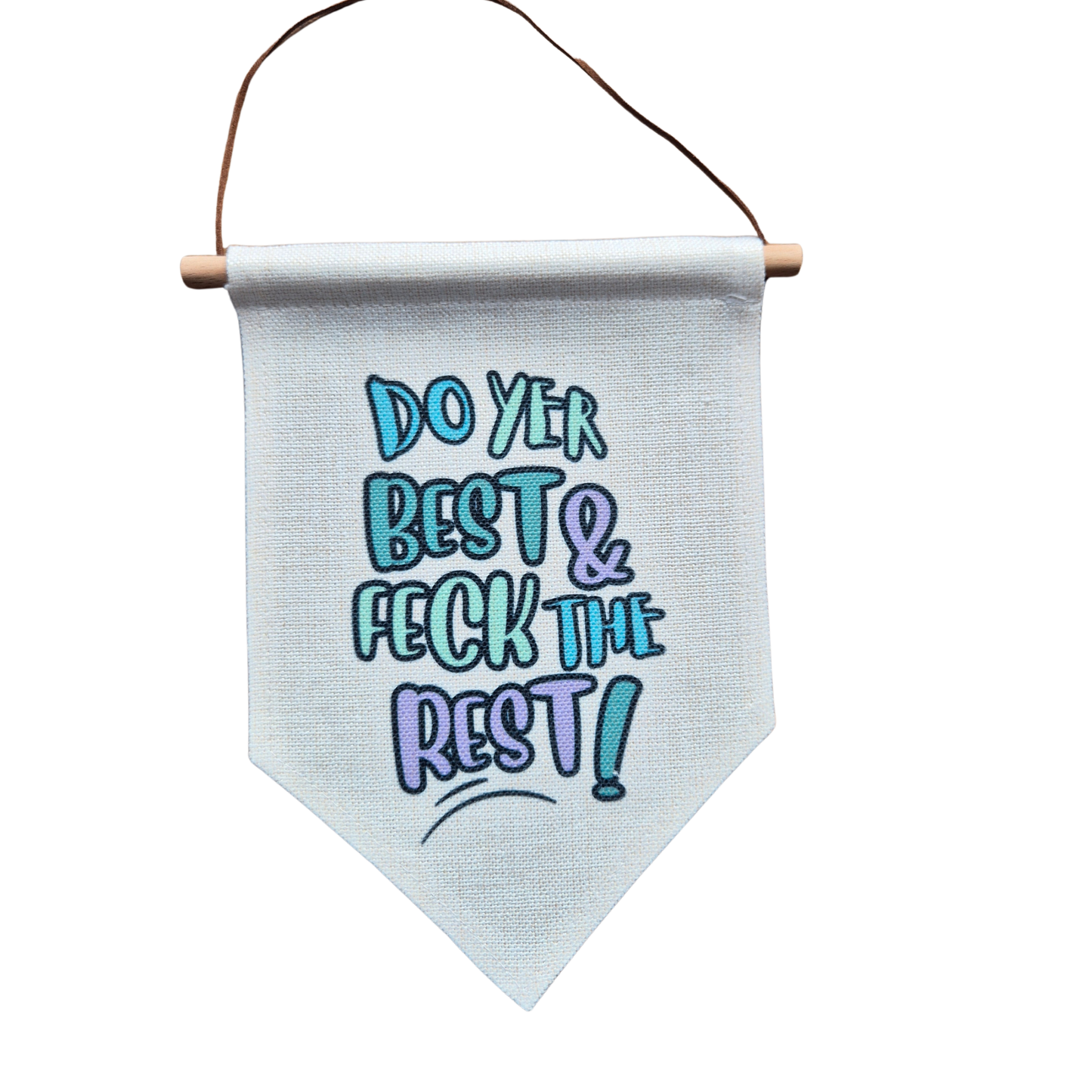 DO YER BEST & FECK THE REST BANNER