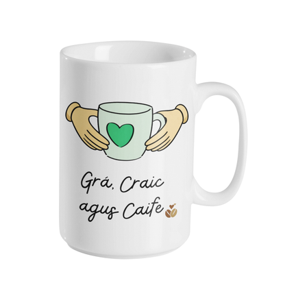 GRÁ, CRAIC AGUS TAE / CAIFE MUG