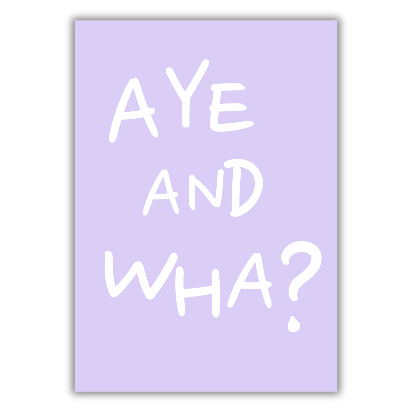AYE AND WHA? PRINT