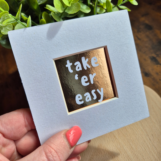TAKE 'ER EASY MINI MOUNTED PRINT