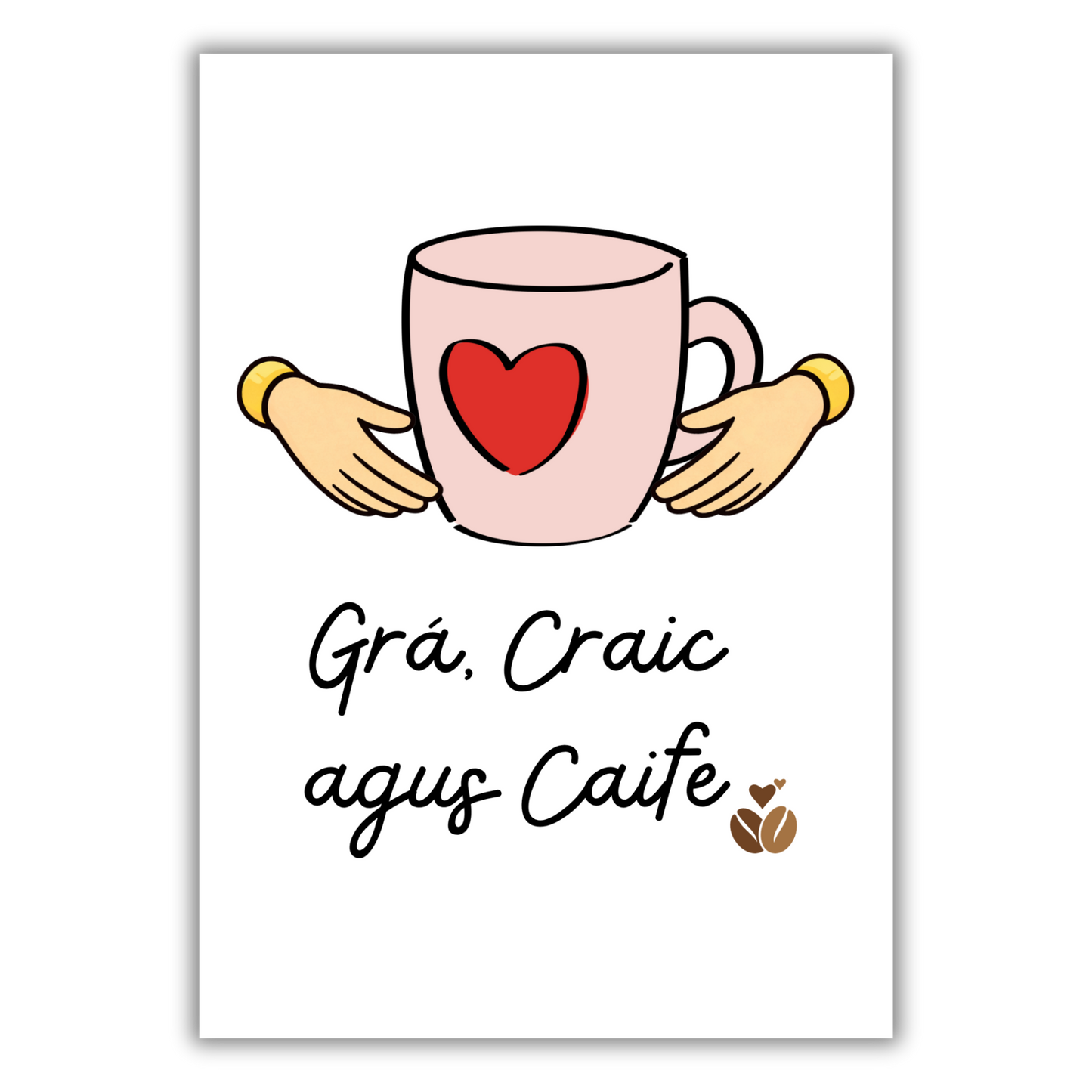 CUPÁN TAE / CAIFE CLADDAGH PRINT