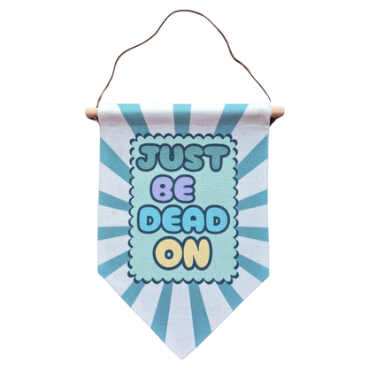 JUST BE DEAD ON BANNER