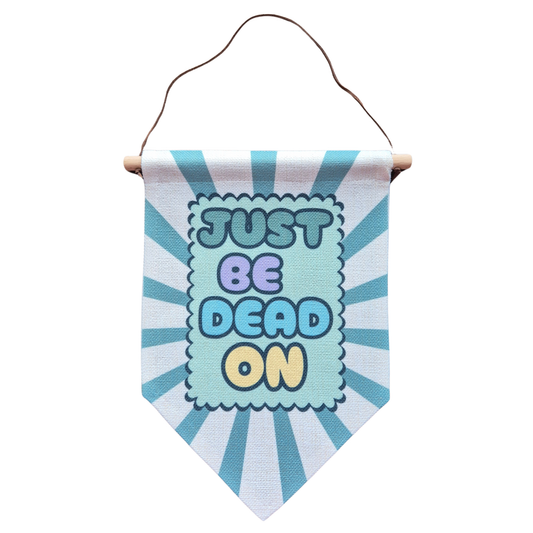 JUST BE DEAD ON BANNER