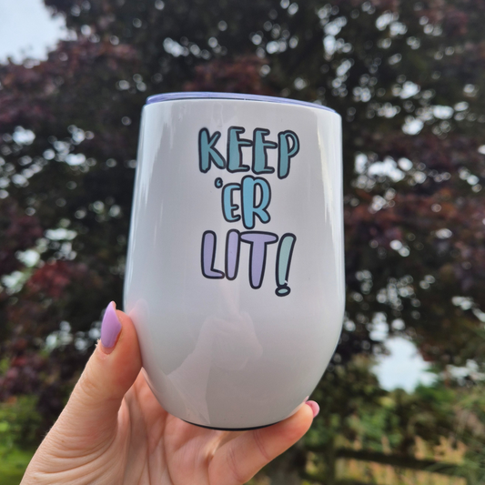 KEEP ER LIT ~ 12OZ (EGG) TUMBLER