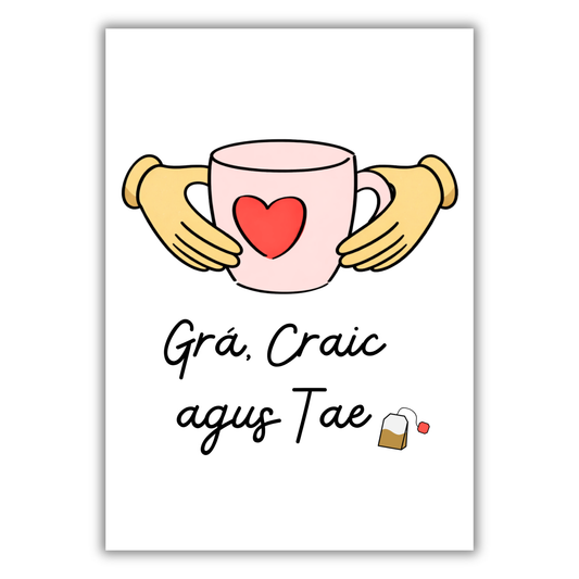 GRÁ, CRAIC AGUS TAE / CAIFE PRINT