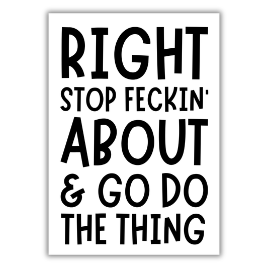 RIGHT...GO DO THE THING PRINT