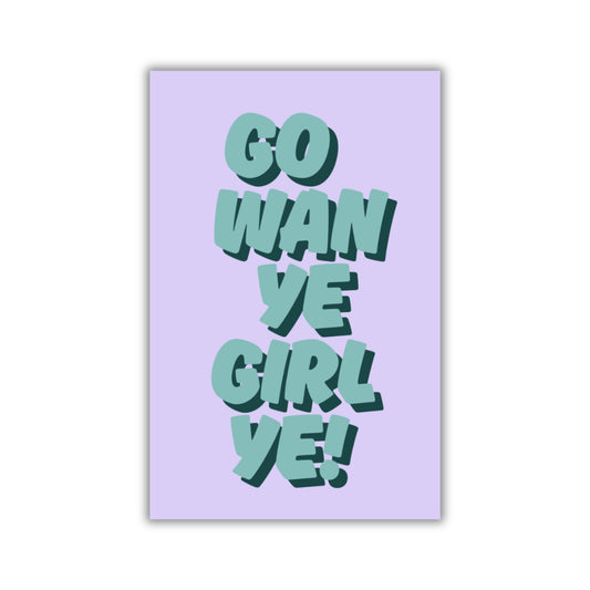 GO WAN YE GIRL YE MAGNET