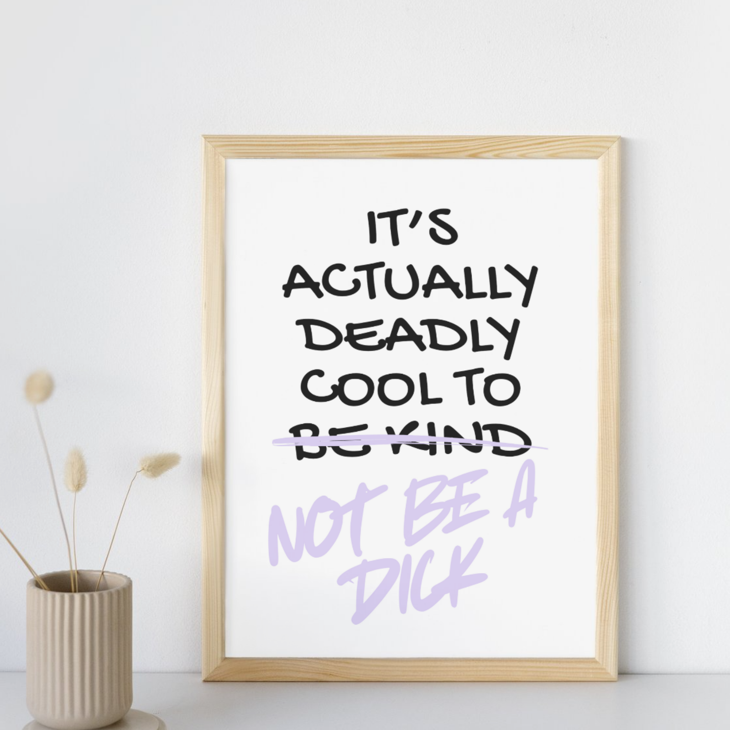 IT'S COOL TO NOT BE A DICK PRINT
