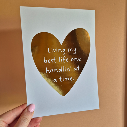 ONE HANDLIN' AT A TIME - A5 FOILED PRINT