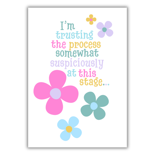 TRUSTING THE PROCESS... PRINT