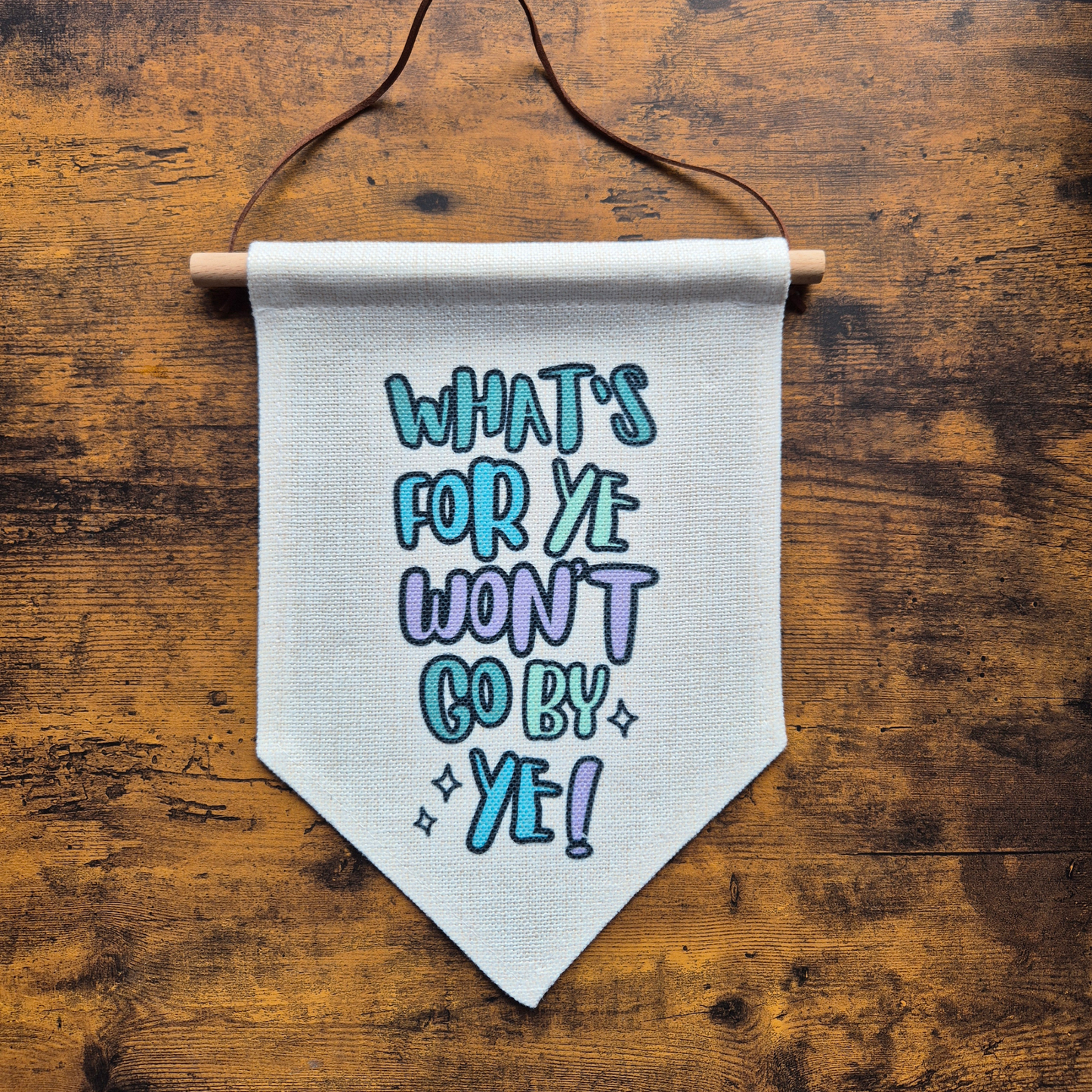 WHAT'S FOR YE WON'T GO BY YE BANNER