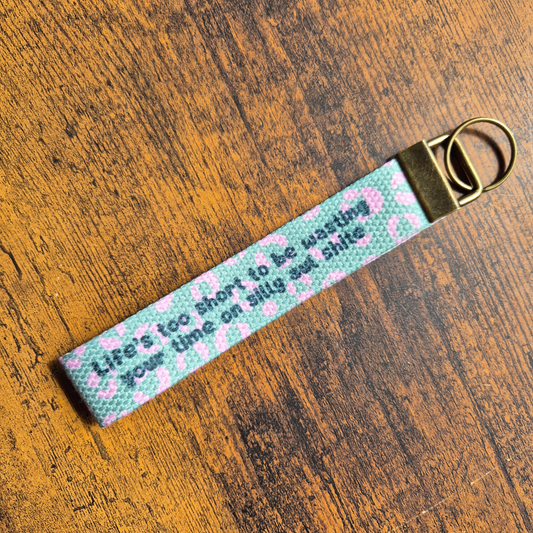 LIFE'S TOO SHORT WRISTLET KEYRING