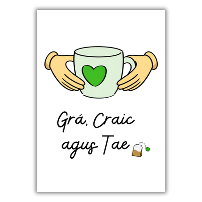 GRÁ, CRAIC AGUS TAE / CAIFE PRINT