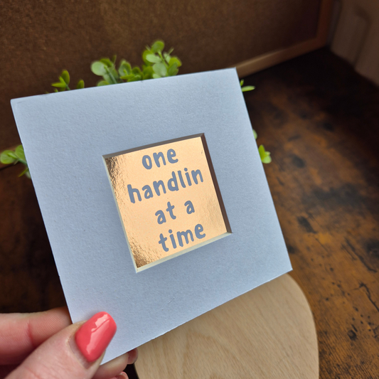 ONE HANDLIN' AT A TIME MINI MOUNTED PRINT