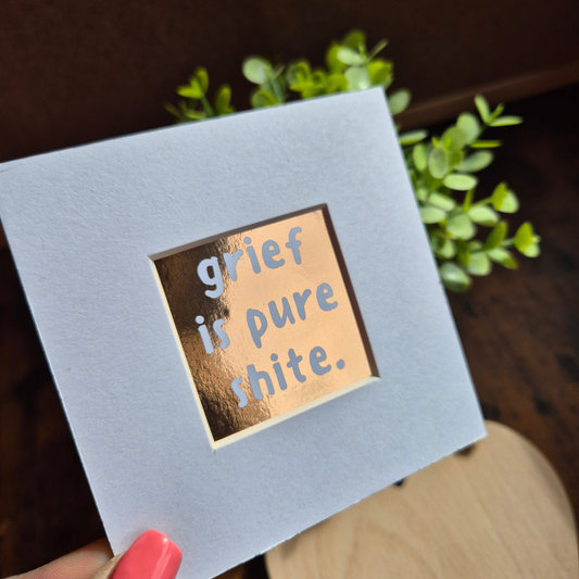GRIEF IS PURE SHITE MINI MOUNTED PRINT