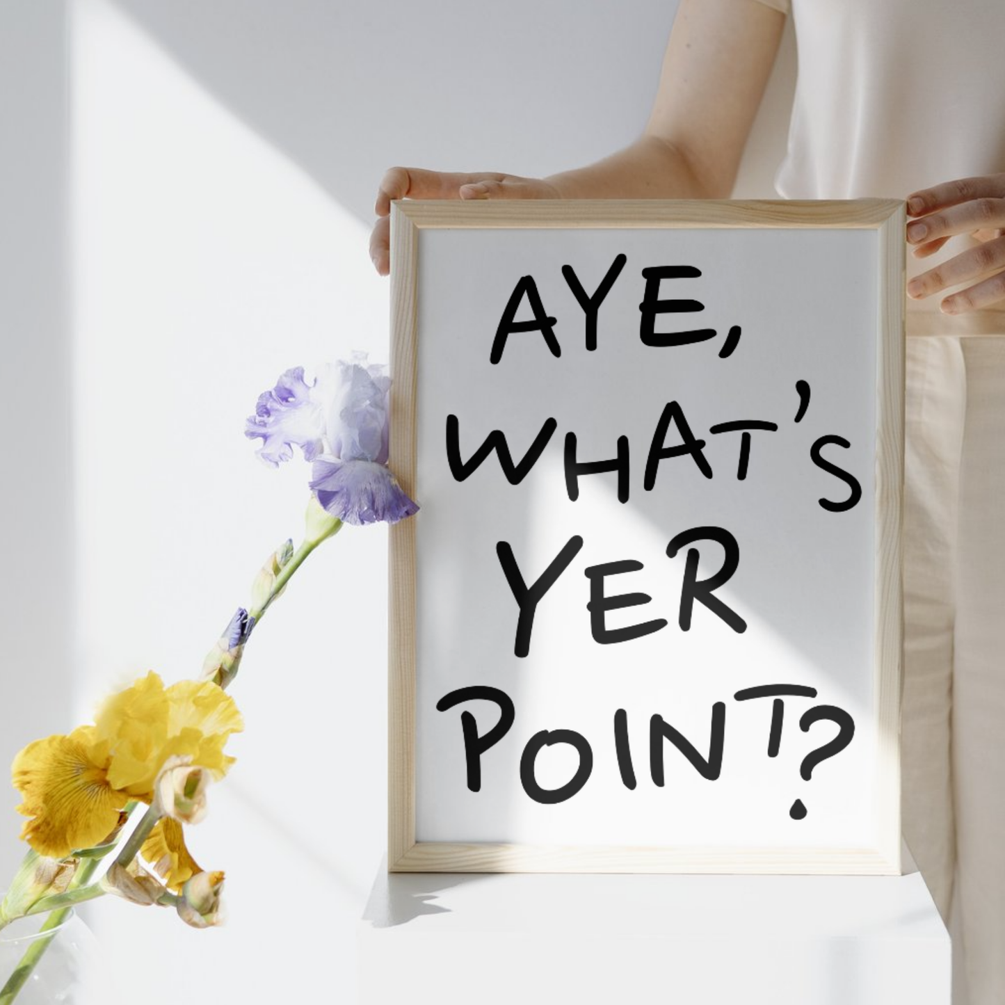 AYE, WHAT'S YER POINT? PRINT