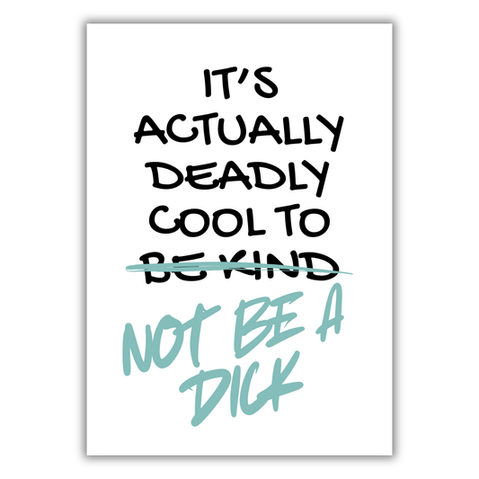 IT'S COOL TO NOT BE A DICK PRINT