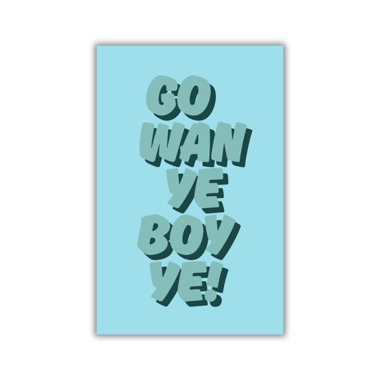 GO WAN YE BOY YE MAGNET