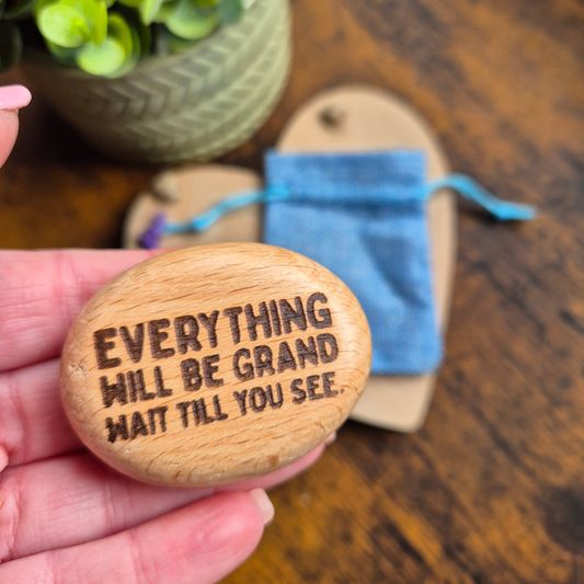 EVERYTHING WILL BE GRAND PEBBLE
