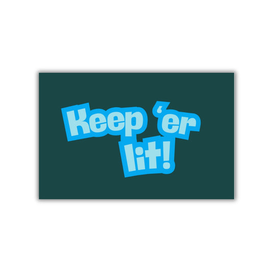 KEEP 'ER LIT MAGNET