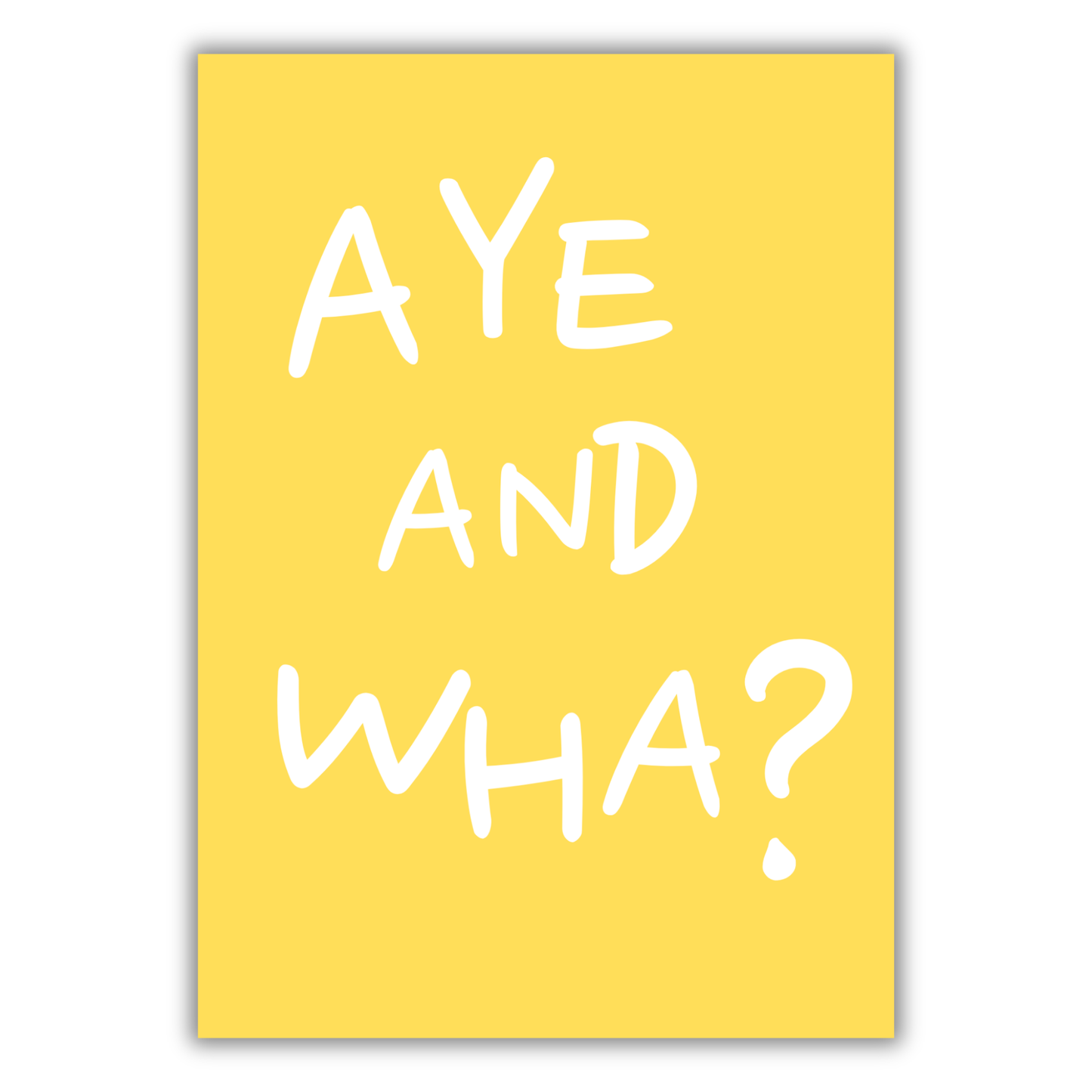 AYE AND WHA? PRINT