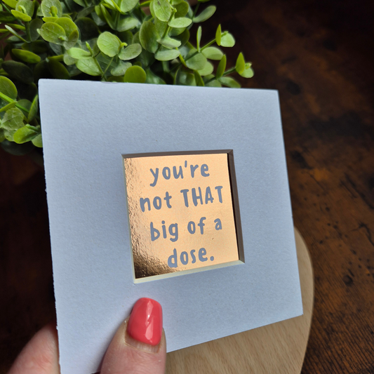 NOT THAT BIG OF A DOSE MINI MOUNTED PRINT