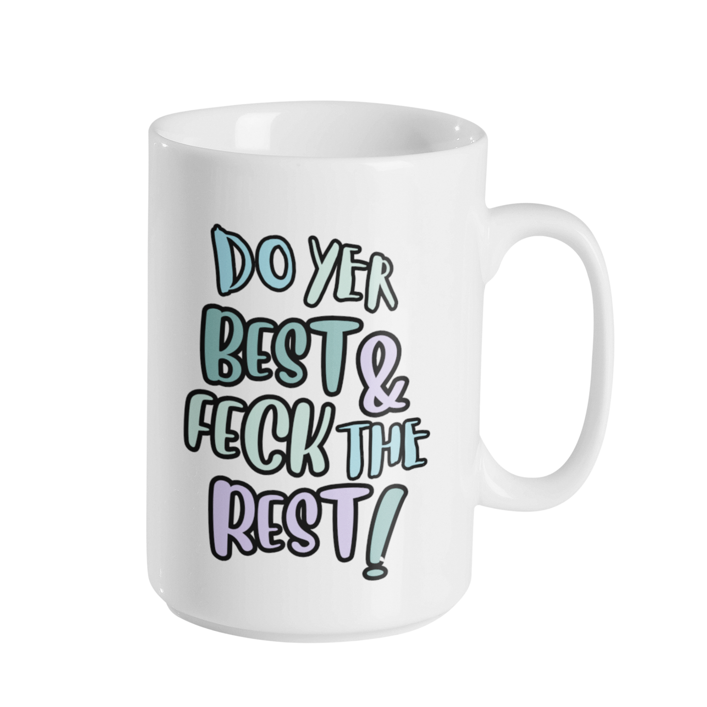DO YER BEST & FECK THE REST MUG