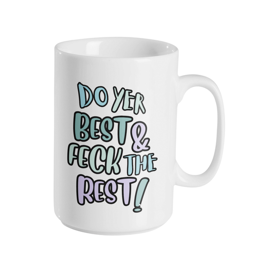 DO YER BEST & FECK THE REST MUG