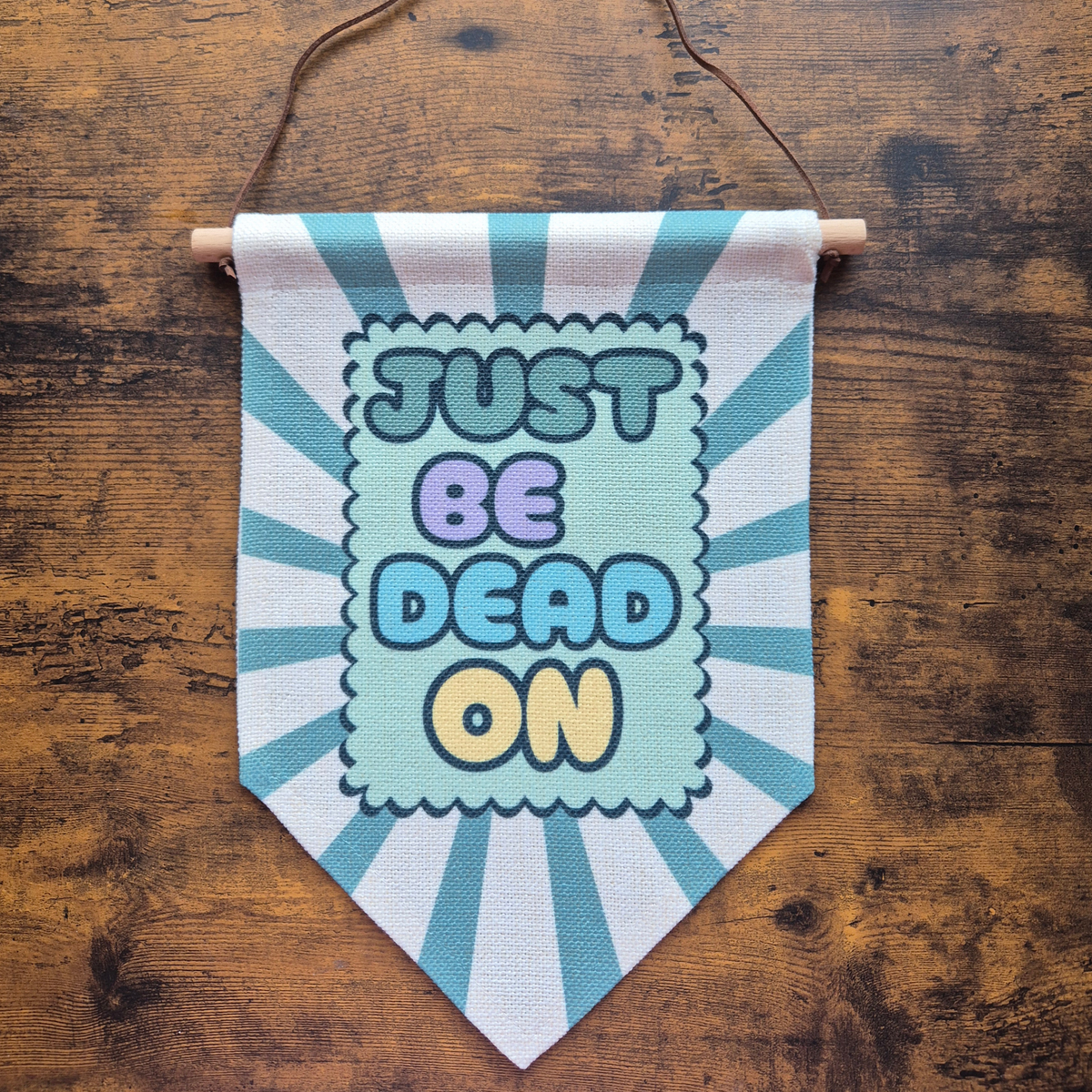 JUST BE DEAD ON BANNER