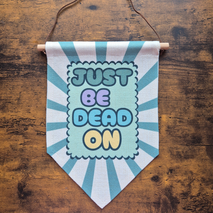 JUST BE DEAD ON BANNER