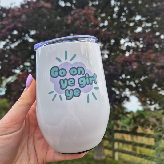 GO ON YE GIRL YE ~ 12OZ (EGG) TUMBLER
