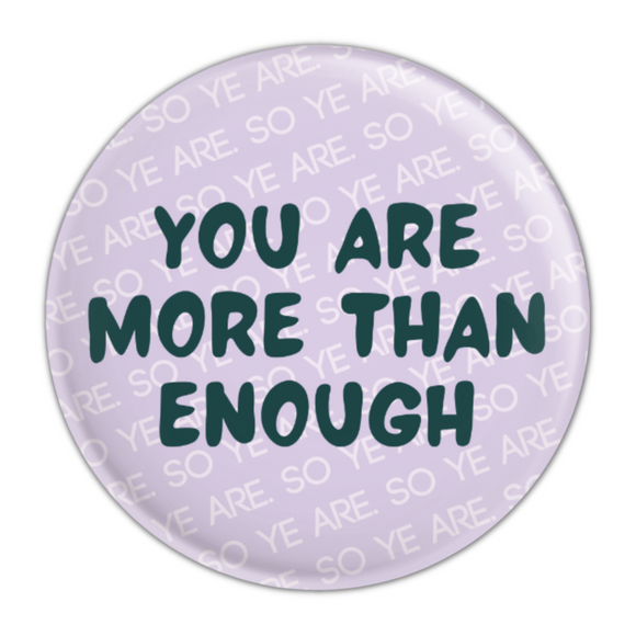 YOU ARE ENOUGH MAGNET- £2.40 AT CHECKOUT