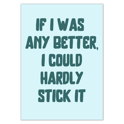 I COULD HARDLY STICK IT PRINT- NOW £4.80 AT CHECKOUT